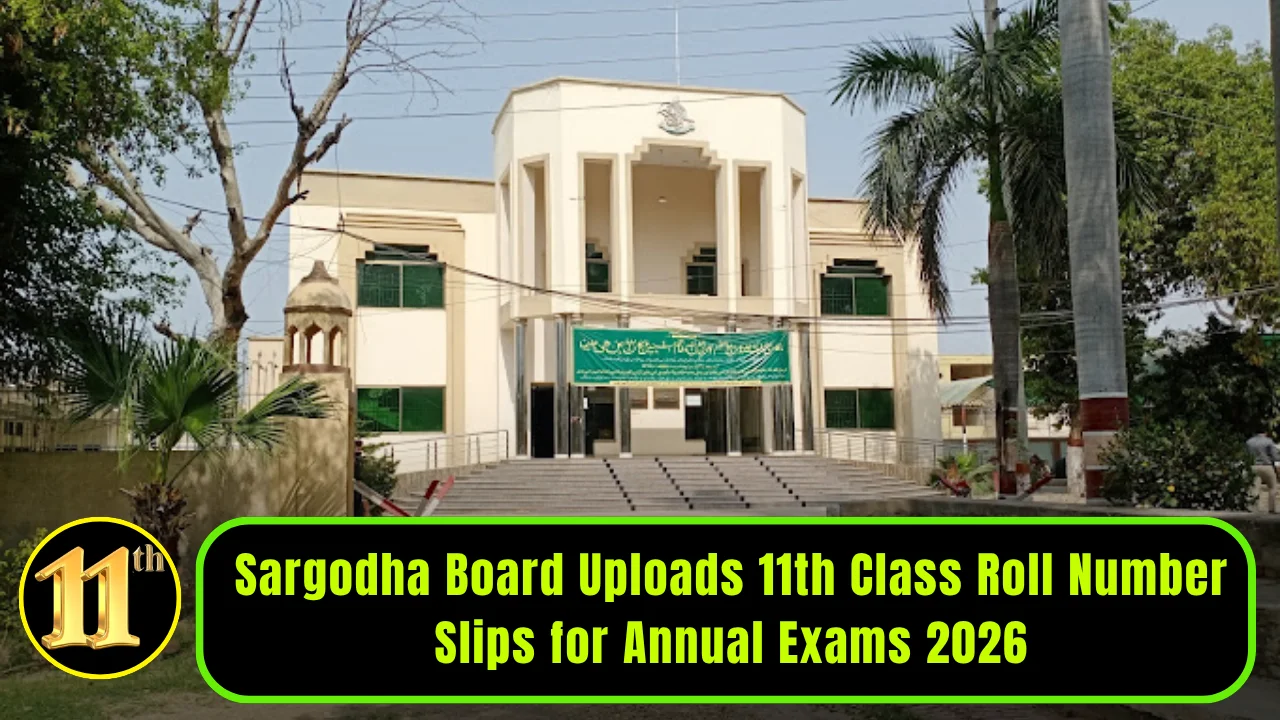 Sargodha Board Uploads 11th Class Roll Number Slips for Annual Exams 2026